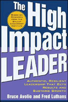 The High Impact Leader: Authentic, Resilient Leadership That Gets ...