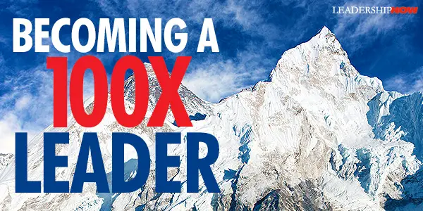Becoming A 100X Leader