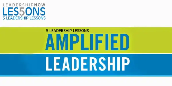 Amplified Leadership