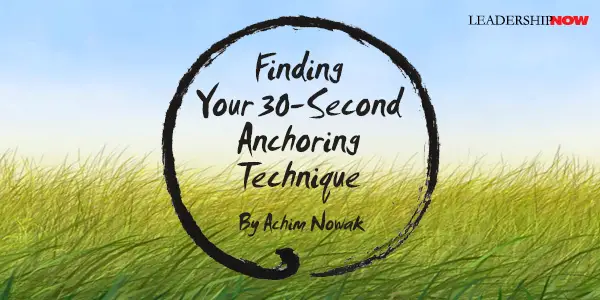 Finding Your 30-Second Anchoring Technique