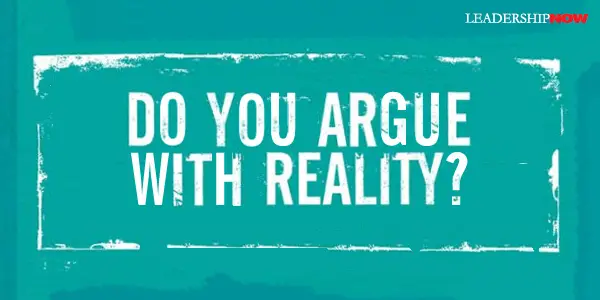 Do You Argue With Reality?