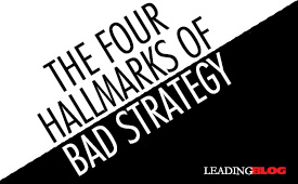 Hallmarks of Bad Strategy