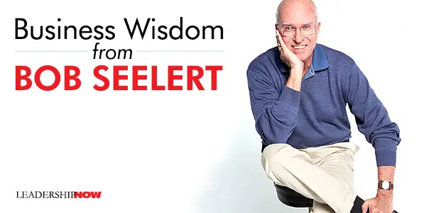 Business Wisdom from Bob Seelert