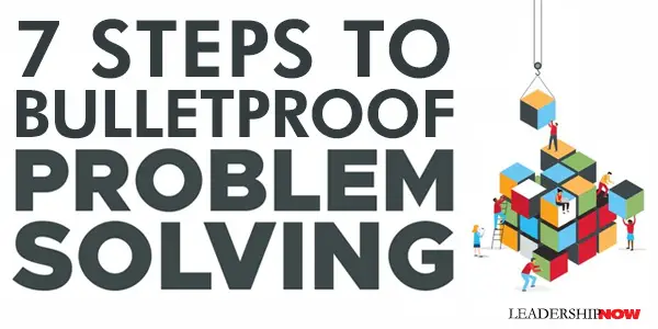 7 Steps to Bulletproof Problem Solving