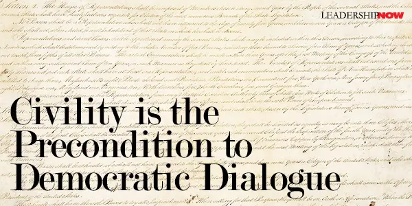 Civility is the Precondition to Democratic Dialogue