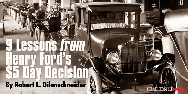 9 Lessons from Henry Ford’s $5 Day Decision