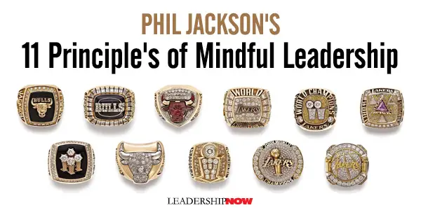 Phil Jackson's 11 Principle's of Mindful Leadership Leading Blog A
