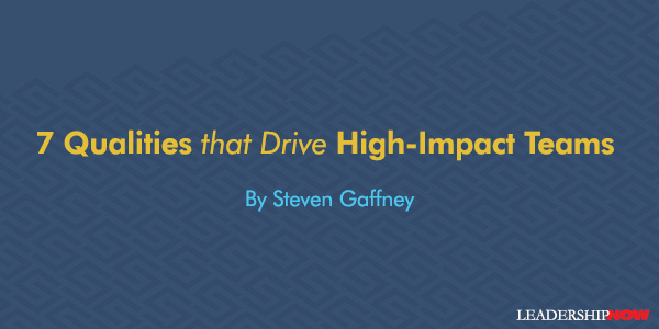 7 Qualities that Drive High-Impact Teams