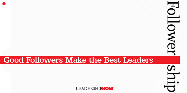 Good Followers Make the Best Leaders