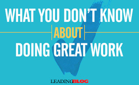 What You Don't Know About Doing Great Work