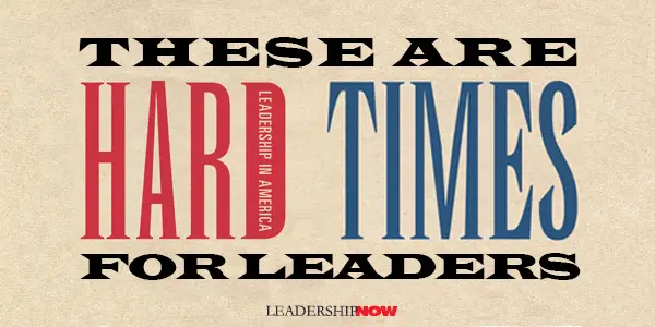 Hard Times for Leaders