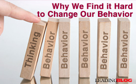 Why We Find it Hard to Change Our Behavior