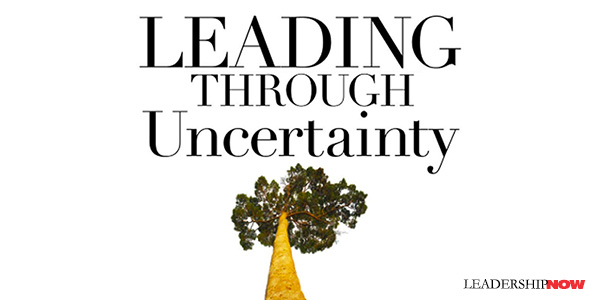 Leading Through Uncertainty