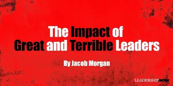 Impact of Great and Terrible Leaders