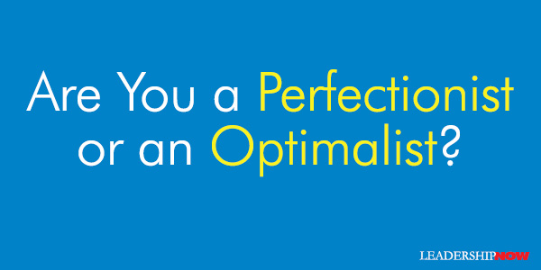 Perfectionist or an Optimalist