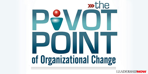 Pivot Point of Organizational Change