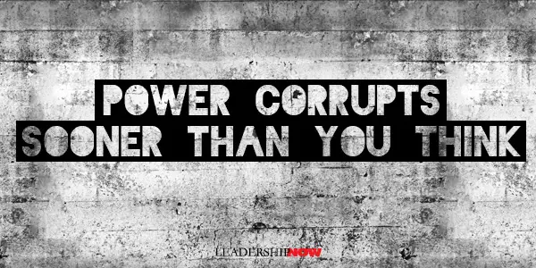 Power Corrupts