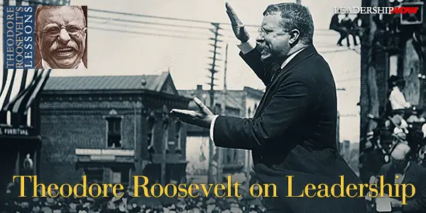 Leading Blog A Leadership Blog - theodore roosevelt leadership