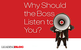 Why Should the Boss Listen to You