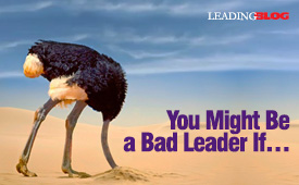 You Might Be a Bad Leader If